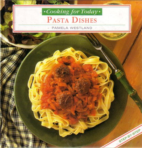 Beispielbild fr Cooking for Today Pasta Dishes zum Verkauf von Wonder Book