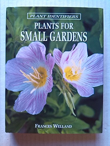 Stock image for Plants For Small Gardens (Plant Identifiers) for sale by WorldofBooks