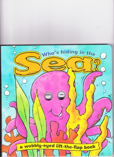 Stock image for Who's hiding in the sea?: A wobbly-eyed lift-the-flap book for sale by WorldofBooks