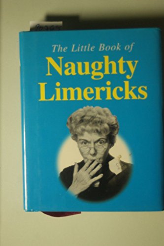 Stock image for The Little Book of Naughty Limericks for sale by The London Bookworm