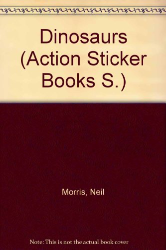 Dinosaurs (Action Sticker Books S) (9780752532691) by Neil Morris