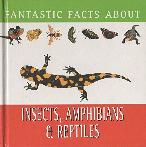 Imagen de archivo de Insects, Amphibians and Reptiles (Fantastic Facts About Series) a la venta por WorldofBooks