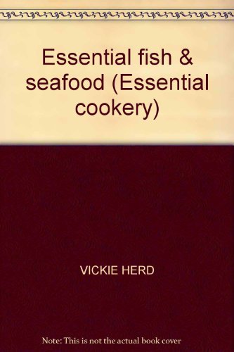 Beispielbild fr Essential Fish & Seafood zum Verkauf von Better World Books