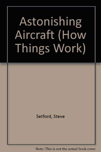 Beispielbild fr Astonishing Aircraft (How Things Work) zum Verkauf von Goldstone Books