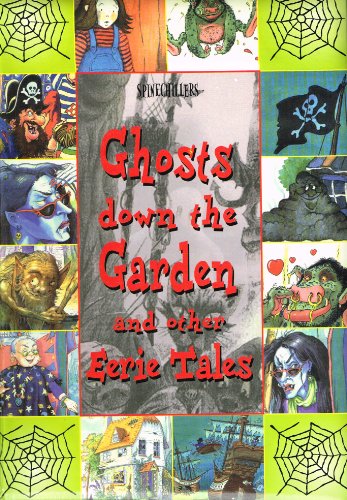 9780752537139: Ghosts down the garden and other eerie tales (Spinechillers)