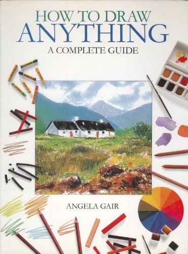 Beispielbild fr How to Draw Anything - A Complete Guide zum Verkauf von Better World Books