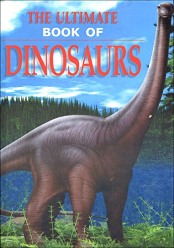 Imagen de archivo de The Ultimate Book of Dinosaurs a la venta por Library House Internet Sales