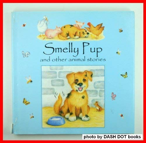 Imagen de archivo de Smelly Pup and Other Animal Stories a la venta por Mr. Bookman