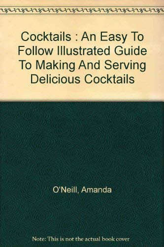 Stock image for Cocktails: An Easy to Follow Illustrated Guide to Making and Serving Delicious Cocktails for sale by Wonder Book