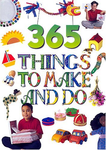 Beispielbild fr 365 Things to Make and Do zum Verkauf von Better World Books