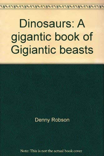 9780752544380: Dinosaurs: A gigantic book of Gigiantic beasts [Hardcover] by