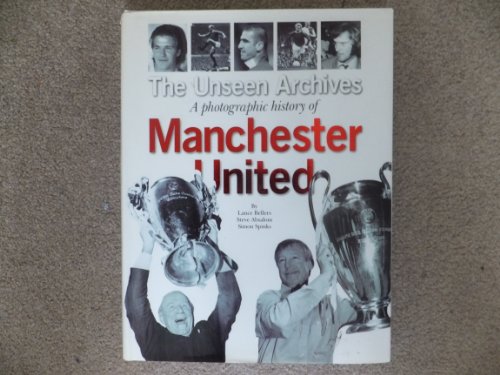 Imagen de archivo de The Unseen Archives: A Photographic History of Manchester United a la venta por WorldofBooks