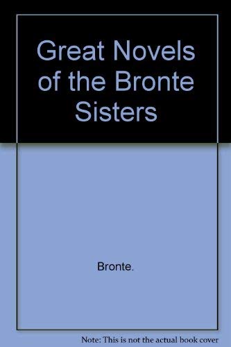 Stock image for Great Novels of the Bront Sisters. Jane Eyre Wuthering Heights .Agnes Grey for sale by The London Bookworm