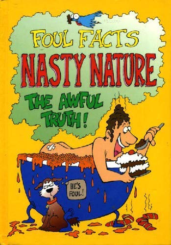 Imagen de archivo de Nasty Nature (Foul Facts) The Awful Truths a la venta por Books@Ruawai