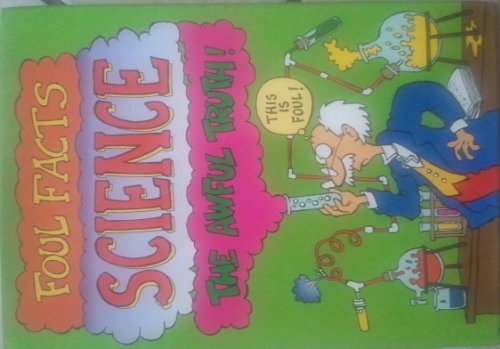 Stock image for Foul Facts: Science - The Awful Truth for sale by Better World Books