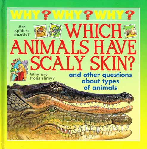 Which Animals Have Scaly Skin? and other questions about types of animals (Why? Why? Why?) (9780752553610) by Oliver