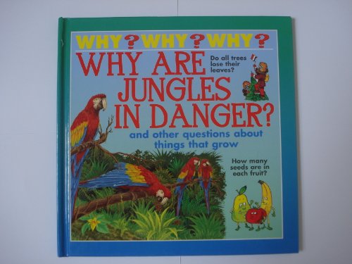 Beispielbild fr Why Are Jungles In Danger? and other questions about things that grow (Why, Why, Why) zum Verkauf von Wonder Book