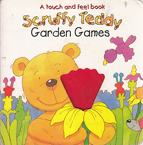Stock image for Garden (Scruffy Teddy Touchy Feely S.) for sale by AwesomeBooks