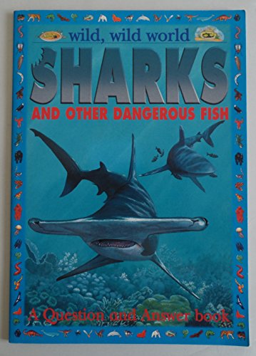 Imagen de archivo de Sharks and Other Dangerous Fish (Wild, Wild World) a la venta por Better World Books: West
