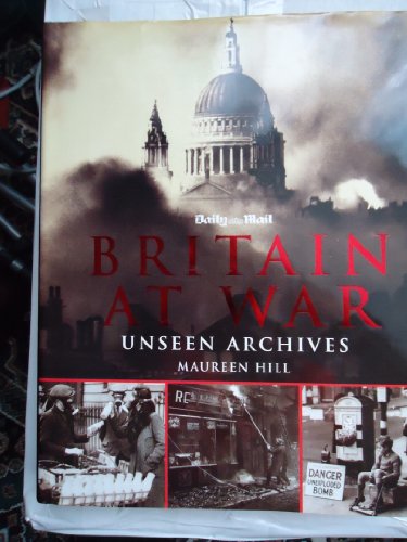 Beispielbild fr Britain at War: Unseen Archives zum Verkauf von AwesomeBooks