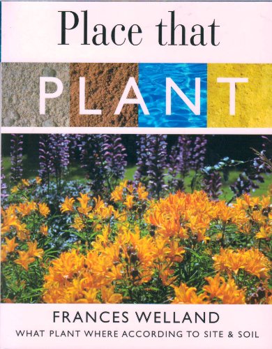 Place That Plant : Whay Plant Where According to Site & Soil