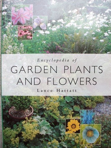 Encyclopaedia of Garden Plants and Flowers - Lance Hattatt
