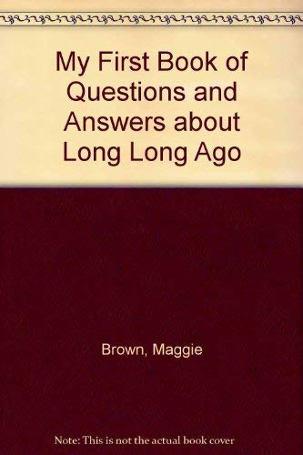 Beispielbild fr Long Long Ago (My First Book of Questions and Answers About.) zum Verkauf von Better World Books