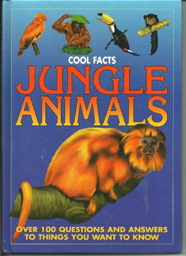 Stock image for Cool Facts Jungle Animals OVer 100 Questions and Answers to Things You Want to Know for sale by Wonder Book
