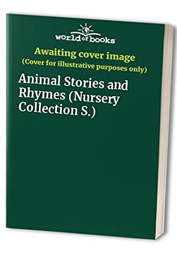 Stock image for Animal Stories and Rhymes (Nursery Collection S.) for sale by AwesomeBooks