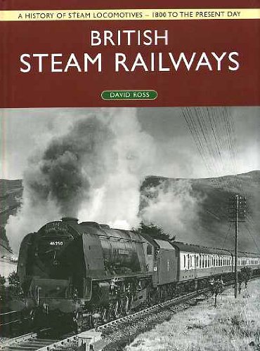 Beispielbild fr British Steam Railways: A History of Steam Locomotives - 1800 to the Present Day zum Verkauf von WorldofBooks