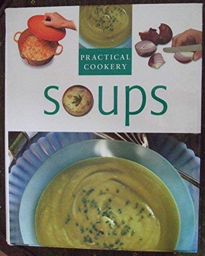 Imagen de archivo de Soups (Practical Cooking S.) a la venta por AwesomeBooks