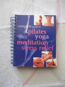 Imagen de archivo de Complete Guide To Pilates, Yoga, Meditation and Stress Relief a la venta por WorldofBooks