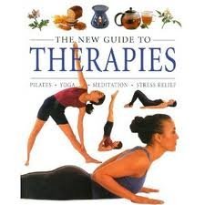 Imagen de archivo de The New Guide To Therapies: Pilates, Yoga, Meditation, Stress Relief a la venta por Basement Seller 101