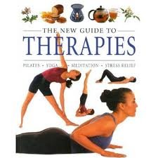 Stock image for The New Guide To Therapies: Pilates, Yoga, Meditation, Stress Relief for sale by Basement Seller 101