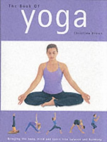 Imagen de archivo de The Book of Yoga : Bringing the Body, Mind and Spirit into Balance and Harmony a la venta por Better World Books: West