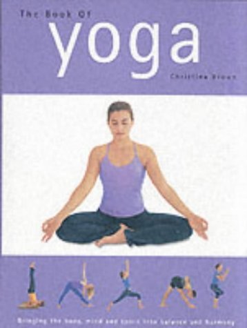 Stock image for The Book of Yoga : Bringing the Body, Mind and Spirit into Balance and Harmony for sale by Better World Books: West