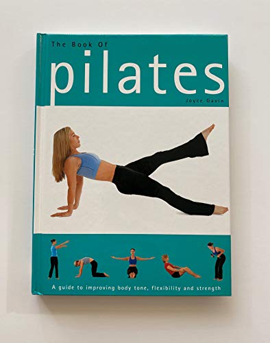 Imagen de archivo de The Book of Pilates: A Guide to Improving Body Tone, Flexibility, and Strength a la venta por Wonder Book