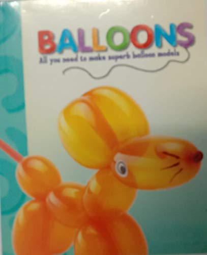 Imagen de archivo de Balloons : All you need to make superb balloon models a la venta por WorldofBooks