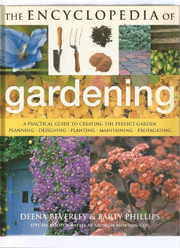 Beispielbild fr The Encyclopedia of Gardening: A Practical Guide To Creating the Perfect Garden: Planning * Designing * Planting * Maintaining * Propagating zum Verkauf von ThriftBooks-Dallas