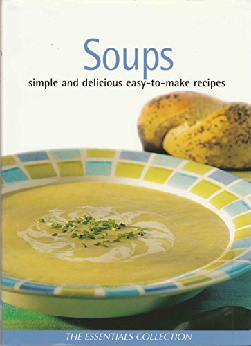 Beispielbild fr Soups : Simple and Delicious Easy-to-Make Recipes zum Verkauf von Better World Books: West