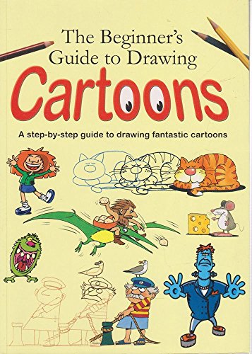 Imagen de archivo de The Beginner's Guide to Drawing Cartoons: A Step-by-step Guide to Drawing Fantastic Cartoons. a la venta por BOOKHOME SYDNEY
