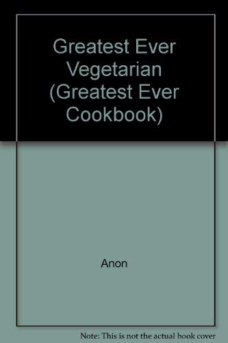 Stock image for Greatest Ever Vegetarian (Greatest Ever Cookbook) for sale by Reuseabook