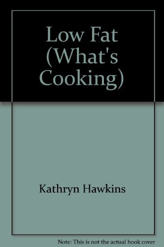 Low Fat (What's Cooking) (9780752594361) by Kathryn Hawkins
