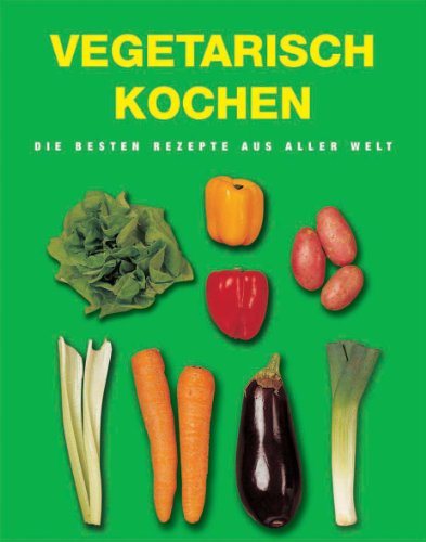 Beispielbild fr Vegetarisch kochen. Die besten Rezepte aus aller Welt zum Verkauf von medimops