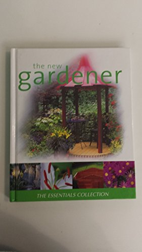 Stock image for The New Gardener (Essential Gardening) for sale by More Than Words