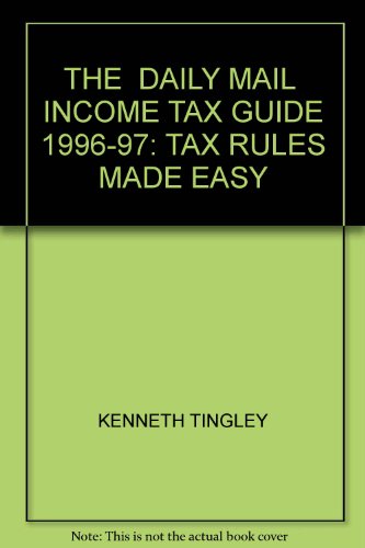 Stock image for THE \" DAILY MAIL \" INCOME TAX GUIDE 1996-97: TAX RULES MADE EASY for sale by Reuseabook