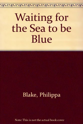 Stock image for Waiting for the Sea to be Blue for sale by AwesomeBooks
