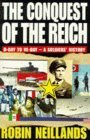 Stock image for Conquest Of The Reich: D Day To VE Day: A Soldiers History: From D-Day to VE-Day - A Soldiers History for sale by Reuseabook