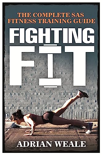 Beispielbild fr Fighting Fit: The complete SAS fitness training guide zum Verkauf von WorldofBooks