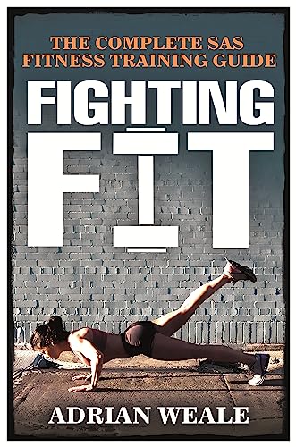 Stock image for Fighting Fit: The Complete SAS Fitness Training Guide for sale by ThriftBooks-Dallas